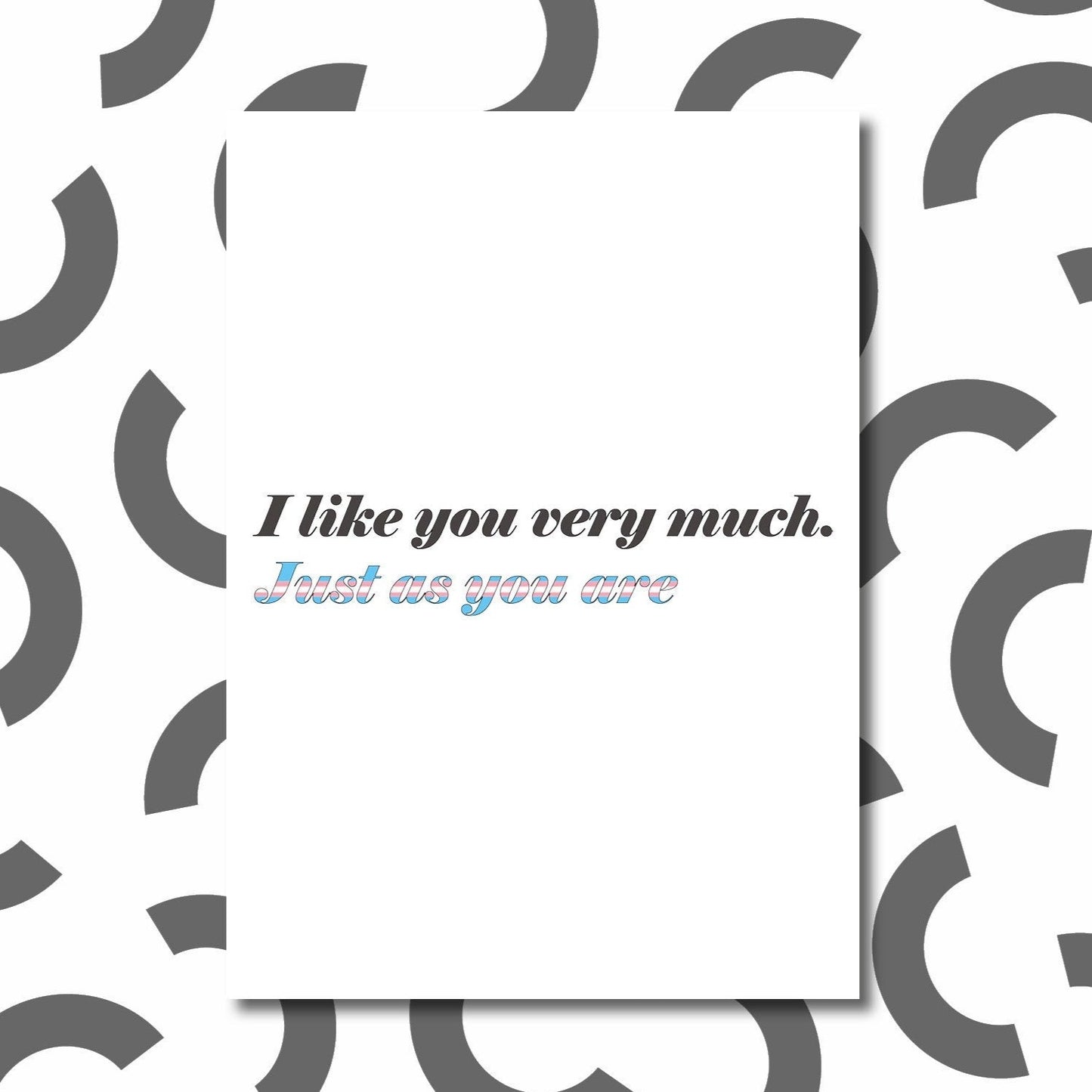 'I like you very much, just as you are' card | Trans Pride card | Transgender pride