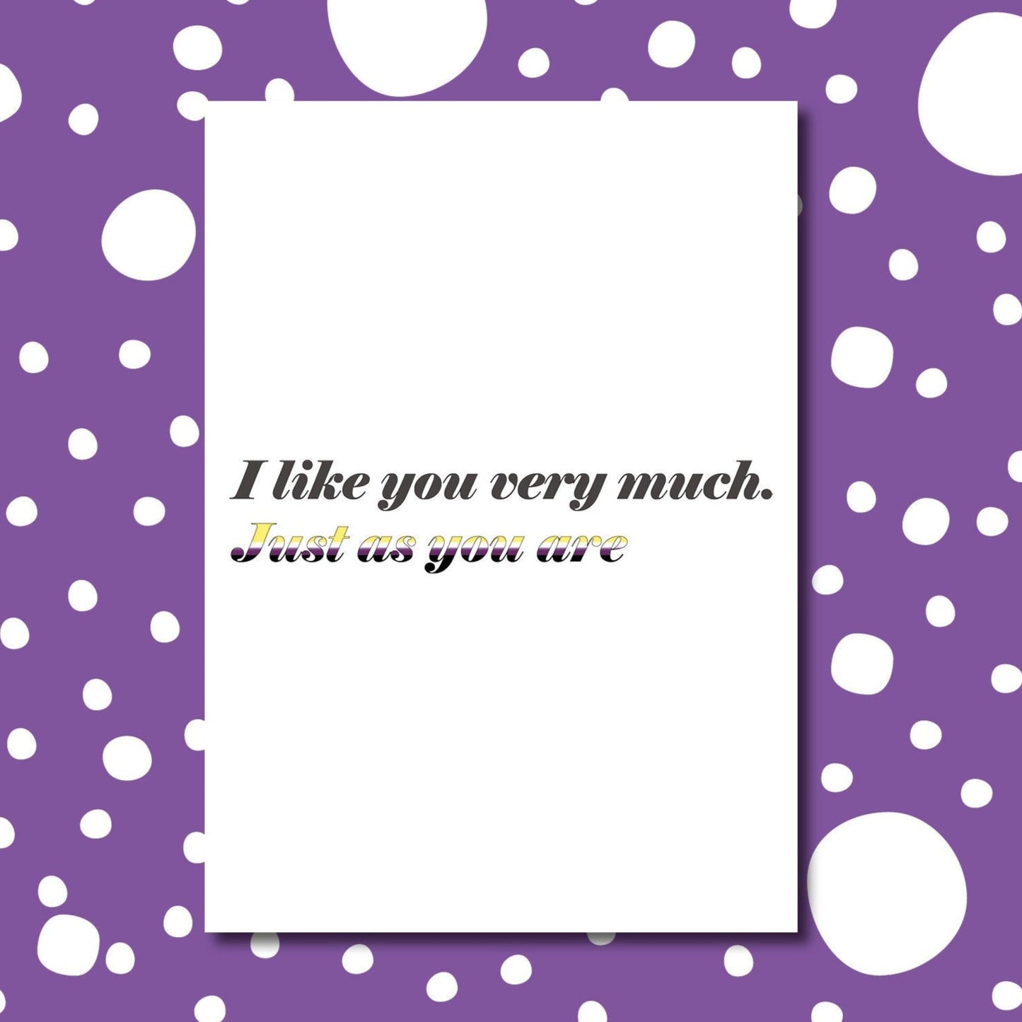 'I like you very much, just as you are' card | Nonbinary Pride card | Coming out card