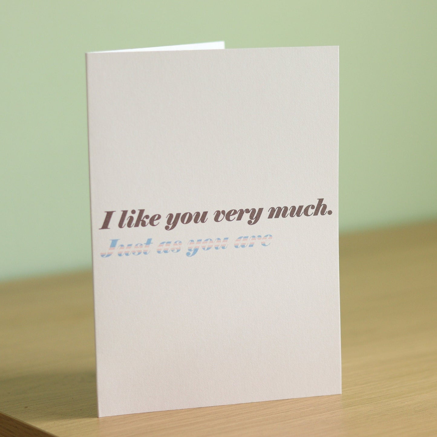'I like you very much, just as you are' card | Trans Pride card | Transgender pride