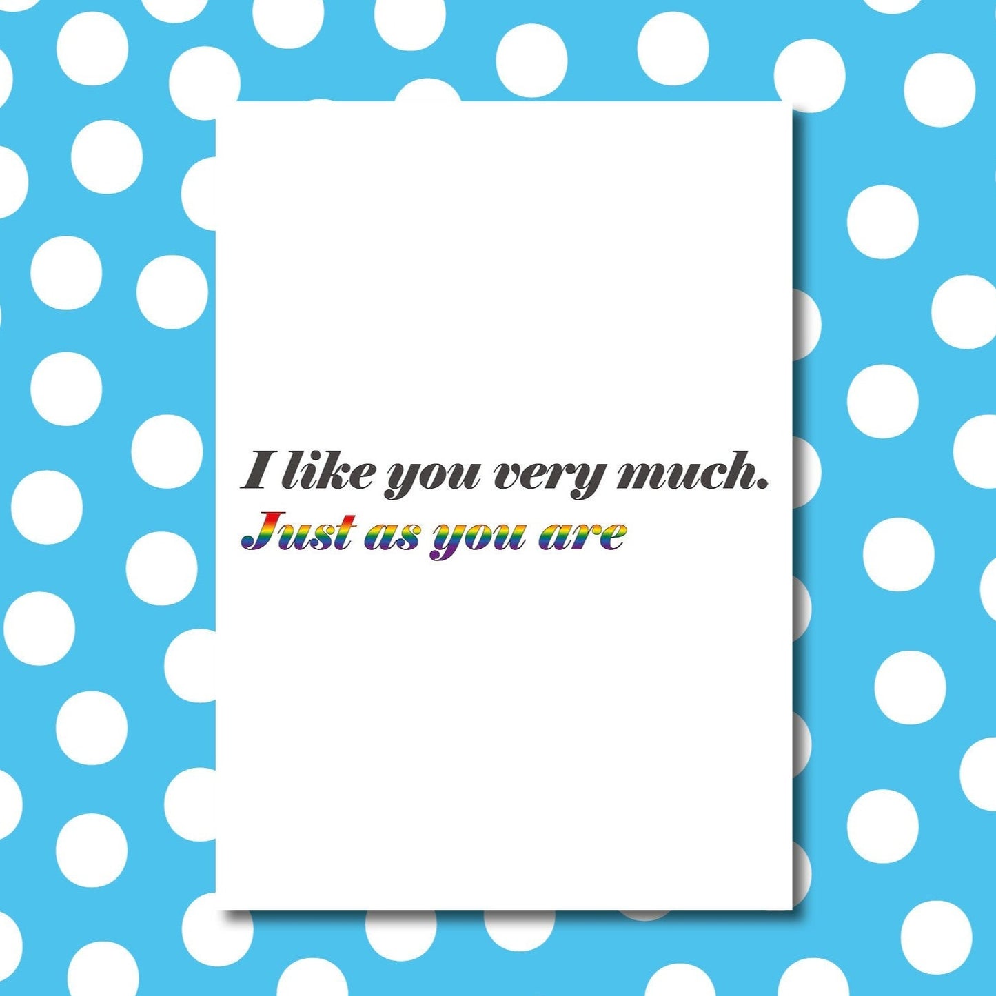 'I like you very much, just as you are' card | LGBT Pride card | Coming out card