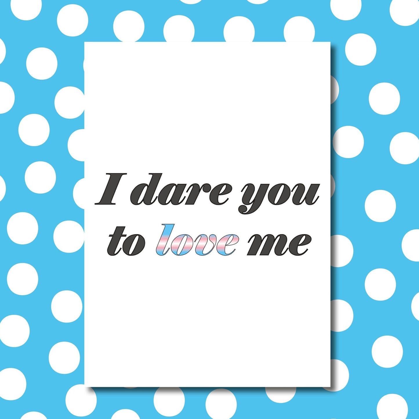 'I Dare You To Love Me' | Trans pride card