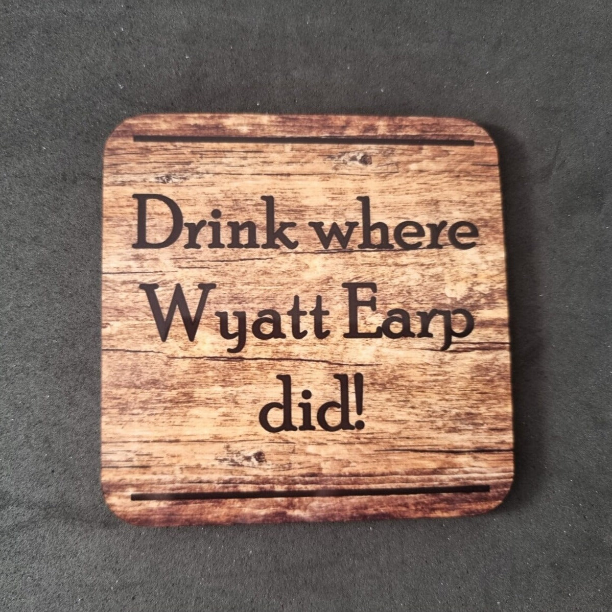 Drink Where Wyatt Earp Did! coaster | Wynonna Earp gift